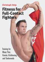 9781583941577-1583941576-Fitness for Full-Contact Fighters: Training for Muay Thai, Karate, Kickboxing, and Taekwondo