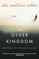 9781119194729-1119194725-An Other Kingdom: Departing the Consumer Culture