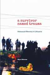 9781438477206-1438477201-A Survivor Named Trauma: Holocaust Memory in Lithuania