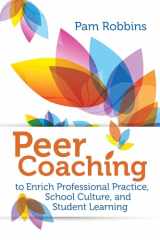9781416620242-1416620249-Peer Coaching to Enrich Professional Practice, School Culture, and Student Learning