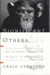 9780465081714-0465081711-Significant Others: The Ape-Human Continuum And The Quest For Human Nature