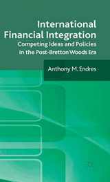 9780230232266-0230232264-International Financial Integration: Competing Ideas and Policies in the Post-Bretton Woods Era