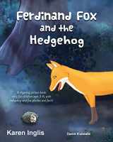 9780995454316-0995454310-Ferdinand Fox and the Hedgehog: A rhyming picture book story for children ages 3-6 (Ferdinand Fox Adventures)
