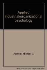 9780534137731-0534137733-Applied industrial/organizational psychology