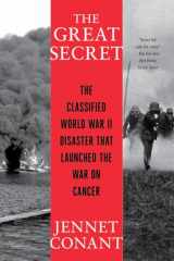 9780393868432-0393868435-The Great Secret: The Classified World War II Disaster that Launched the War on Cancer