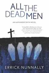 9781949140231-1949140237-All The Dead Men: Alexander Smith #2