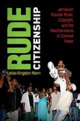 9781469667232-1469667231-Rude Citizenship: Jamaican Popular Music, Copyright, and the Reverberations of Colonial Power