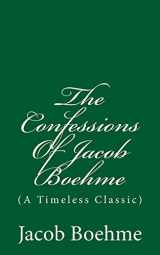 9781986097550-1986097552-The Confessions Of Jacob Boehme: (A Timeless Classic)