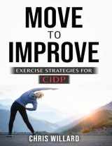 9781088153949-1088153941-Move to Improve: Exercise Strategies for Cidp (Take Control of Cidp)