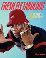 9780847899319-0847899314-Fresh Fly Fabulous: 50 Years of Hip Hop Style