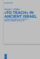9783110335491-3110335492-"To Teach" in Ancient Israel: A Cognitive Linguistic Study of a Biblical Hebrew Lexical Set (Beihefte zur Zeitschrift für die alttestamentliche Wissenschaft, 456)