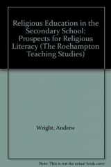 9781853462429-185346242X-Religious Education in the Secondary School: Prospects for Religious Literacy (The Roehampton Teaching Studies)