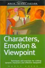 9781582973166-1582973164-Characters, Emotion & Viewpoint: Techniques and Exercises for Crafting Dynamic Characters and Effective Viewpoints (Write Great Fiction)