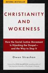 9781684512430-1684512433-Christianity and Wokeness: How the Social Justice Movement Is Hijacking the Gospel - and the Way to Stop It