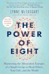 9781501115554-1501115553-The Power of Eight: Harnessing the Miraculous Energies of a Small Group to Heal Others, Your Life, and the World