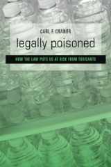 9780674072213-0674072219-Legally Poisoned: How the Law Puts Us at Risk from Toxicants