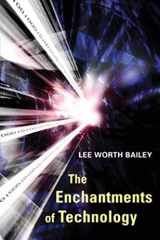 9780252072321-0252072324-The Enchantments of Technology