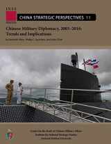 9781974219636-1974219631-Chinese Military Diplomacy, 2003–2016: Trends and Implications: Center for the Study of Chinese Military Affairs Institute for National Strategic Studies China Strategic Perspectives, No. 11