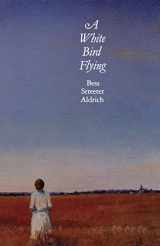 9780803259157-0803259158-A White Bird Flying (Bison Book S)