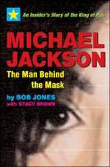 9781590792032-1590792033-Michael Jackson: The Man Behind the Mask: An Insider's Story of the King of Pop