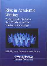 9781783091041-1783091045-Risk in Academic Writing: Postgraduate Students, their Teachers and the Making of Knowledge (New Perspectives on Language and Education, 34)