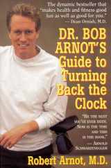 9780316051743-0316051748-Dr. Bob Arnot's Guide to Turning Back the Clock