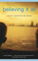 9780316693462-0316693464-Believing It All: Lessons I Learned from My Children