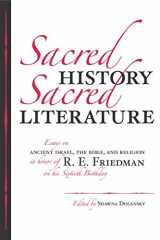 9781575061511-1575061511-Sacred History, Sacred Literature: Essays on Ancient Israel, the Bible, and Religion in Honor of R. E. Friedman on His Sixtieth Birthday