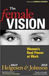 9781576753828-1576753824-The Female Vision: Women's Real Power at Work