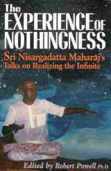 9781884997143-1884997147-The Experience of Nothingness: Sri Nisargadatta Maharaj's Talks on Realizing the Infinite