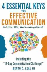 9781546581734-1546581731-4 Essential Keys to Effective Communication in Love, Life, Work--Anywhere!: Including the "12-Day Communication Challenge!"