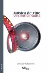9781597541671-1597541672-Musica de Cine. Una Ilusion Optica (Spanish Edition)
