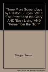 9780520210035-0520210034-Three More Screenplays by Preston Sturges: The Power and the Glory, Easy Living, and Remember the Night