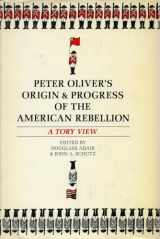 9780804706018-0804706018-Peter Oliver's Origin and Progress of the American Rebellion: A Tory View