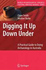 9780387757001-0387757007-Digging It Up Down Under: A Practical Guide to Doing Archaeology in Australia (World Archaeological Congress Cultural Heritage Manual Series)