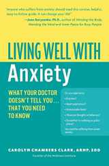 9780060823771-0060823771-Living Well with Anxiety: What Your Doctor Doesn't Tell You... That You Need to Know