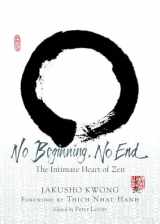 9781590308110-1590308115-No Beginning, No End: The Intimate Heart of Zen