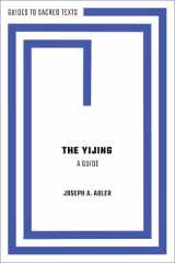 9780190072452-0190072458-The Yijing: A Guide (Guides to Sacred Texts)