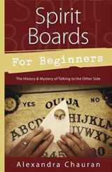 9780738738741-0738738743-Spirit Boards for Beginners: The History & Mystery of Talking to the Other Side (Llewellyn's For Beginners, 40)