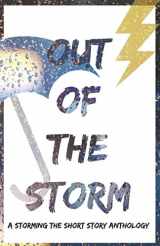 9781724027771-1724027778-Out of the Storm: A Storming the Short Story Anthology