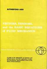 9780139414435-0139414436-Vectors, Tensors, and the Basic Equations of Fluid Mechanics