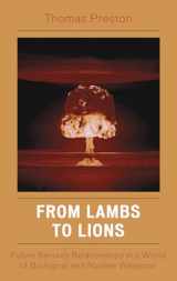 9780742555020-074255502X-From Lambs to Lions: Future Security Relationships in a World of Biological and Nuclear Weapons