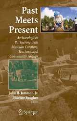 9780387476667-0387476660-Past Meets Present: Archaeologists Partnering with Museum Curators, Teachers, and Community Groups