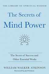 9781250780058-1250780055-The Secrets of Mind Power: The Secret of Success and Other Essential Works: (The Library of Spiritual Wisdom)