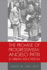 9780820471426-0820471429-The Promise of Progressivism: Angelo Patri and Urban Education (History of Schools and Schooling, V. 45)