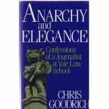 9780316320276-0316320277-Anarchy and Elegance: Confessions of a Journalist at Yale Law School