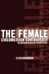 9780812235739-0812235738-The Female Circumcision Controversy: An Anthropological Perspective