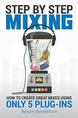 9781733688802-1733688803-Step By Step Mixing: How to Create Great Mixes Using Only 5 Plug-ins