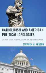 9780761869771-0761869778-Catholicism and American Political Ideologies: Catholic Social Teaching, Liberalism, and Conservatism