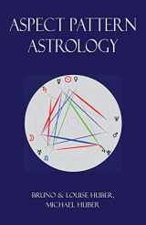 9780995673649-0995673640-Aspect Pattern Astrology: A New Holistic Horoscope Interpretation Method